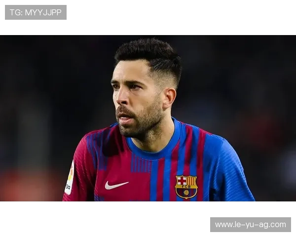 阿尔巴留队宣言：拒绝高薪，坚守巴萨至2024！他的选择将如何影响球队薪资空间？